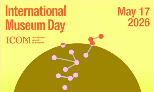 International Museum Day 2026: Museums Uniting a Divided World.
